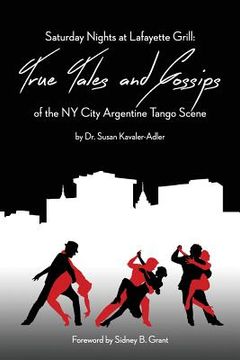portada Saturday Nights at Lafayette Grill: True Tales & Gossips of NY City Argentine Tango Scene (en Inglés)