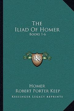 portada the iliad of homer: books 1-6: with an introduction and notes (1883) (en Inglés)