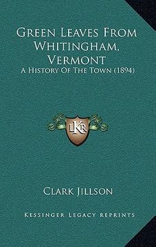 portada green leaves from whitingham, vermont: a history of the town (1894) (en Inglés)
