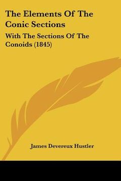 portada the elements of the conic sections: with the sections of the conoids (1845) (en Inglés)
