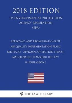 portada Approvals and Promulgations of Air Quality Implementation Plans - Kentucky - Approval of Section 110(a)(1) Maintenance Plans for the 1997 8-Hour Ozone (en Inglés)