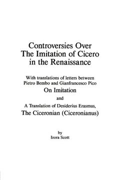 portada Controversies Over the Imitation of Cicero in the Renaissance: With Translations of Letters Between Pietro Bembo and Gianfrancesco Pico