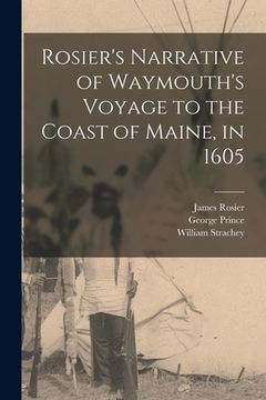 portada Rosier's Narrative of Waymouth's Voyage to the Coast of Maine, in 1605 (en Inglés)