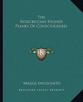 portada the rosicrucian higher planes of consciousness (en Inglés)