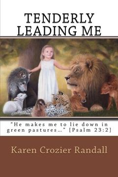 portada Tenderly Leading Me: "He makes me to lie down in green pastures..." [Psalm 23:2]