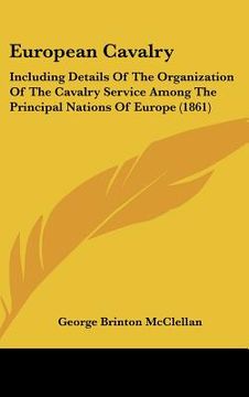 portada european cavalry: including details of the organization of the cavalry service among the principal nations of europe (1861) (en Inglés)