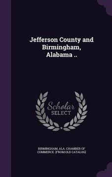 portada Jefferson County and Birmingham, Alabama .. (in English)