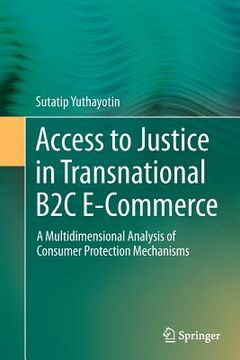 portada Access to Justice in Transnational B2c E-Commerce: A Multidimensional Analysis of Consumer Protection Mechanisms (en Inglés)