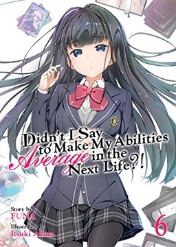 portada Didn't i say to Make my Abilities Average in the Next Life? (Light Novel) Vol. 6 (en Inglés)