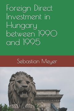 portada Foreign Direct Investment in Hungary between 1990 and 1995 (en Inglés)