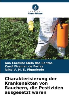 portada Charakterisierung der Krankenakten von Rauchern, die Pestiziden ausgesetzt waren (en Alemán)