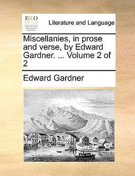 portada miscellanies, in prose and verse, by edward gardner. ... volume 2 of 2 (en Inglés)