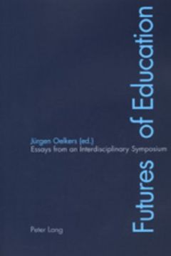 portada Futures of Education: Essays From an Interdisciplinary Symposium (en Inglés)