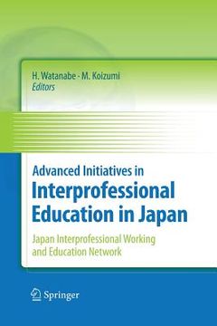 portada Advanced Initiatives in Interprofessional Education in Japan: Japan Interprofessional Working and Education Network (Jipwen) (en Inglés)