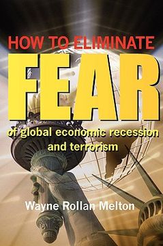 portada how to eliminate fear of global economic recession and terrorism