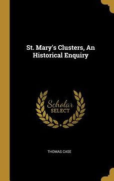 portada St. Mary's Clusters, An Historical Enquiry (en Inglés)