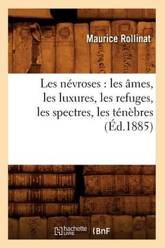 portada Les Névroses: Les Âmes, Les Luxures, Les Refuges, Les Spectres, Les Ténèbres (Éd.1885) (en Francés)