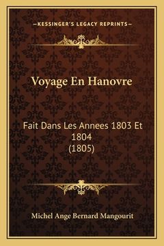 portada Voyage En Hanovre: Fait Dans Les Annees 1803 Et 1804 (1805) (en Francés)