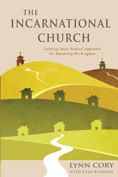 portada The Incarnational Church: Catching Jesus' Radical Approach for Advancing His Kingdom (en Inglés)