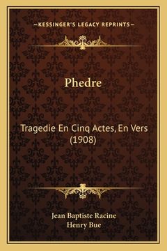 portada Phedre: Tragedie En Cinq Actes, En Vers (1908) (en Francés)
