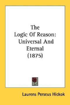 portada the logic of reason: universal and eternal (1875) (in English)