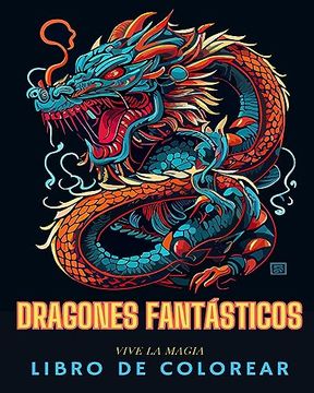 portada Libro de colorear para adultos de dragones de fantasía. Anti estrés.: Divertidos Dibujos de Dragones para Adultos y Adolescentes para Colorear