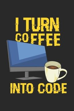 portada I Turn Coffee Into Code: 120 Pages I 6x9 I Graph Paper 5x5 (en Inglés)