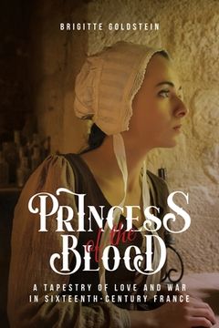 portada Princess of the Blood: A Tapestry of Love and War in Sixteenth-Century France