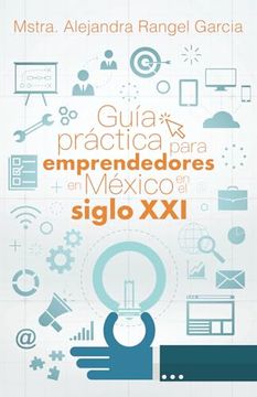 portada Guía Práctica Para Emprendedores en México en el Siglo xxi