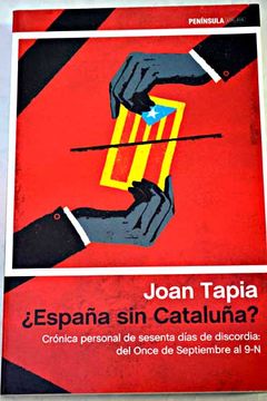 portada ¿España sin Cataluña? : crónica personal de sesenta días de discordia : del once de septiembre al 9-N