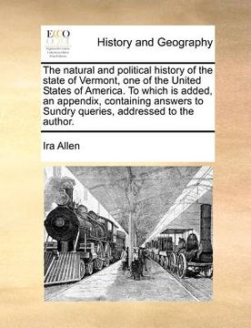 portada the natural and political history of the state of vermont, one of the united states of america. to which is added, an appendix, containing answers to (en Inglés)