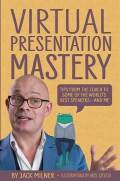 portada Virtual Presentation Mastery: Tips from the coach to some of the world's best speakers-and me (en Inglés)