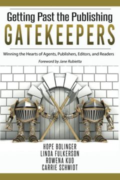 portada Getting Past the Publishing Gatekeepers: Winning the Hearts of Agents, Publishers, Editors, and Readers (in English)