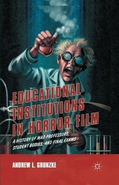 portada Educational Institutions in Horror Film: A History of Mad Professors, Student Bodies, and Final Exams