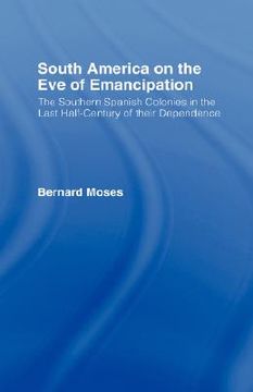 portada south america on the eve of emancipation (en Inglés)