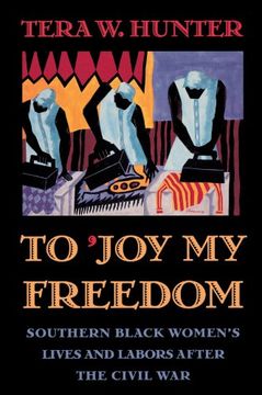 portada To 'joy my Freedom: Southern Black Women's Lives and Labors After the Civil war (in English)