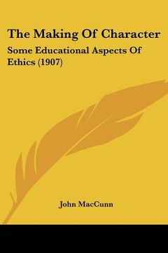 portada the making of character: some educational aspects of ethics (1907) (en Inglés)