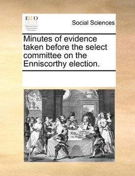 portada minutes of evidence taken before the select committee on the enniscorthy election. (en Inglés)