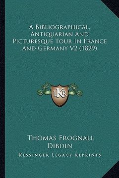 portada a bibliographical, antiquarian and picturesque tour in france and germany v2 (1829) (en Inglés)