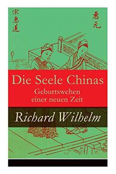 portada Die Seele Chinas - Geburtswehen Einer Neuen Zeit (Vollständige Ausgabe) (in German)