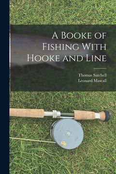 portada A Booke of Fishing With Hooke and Line