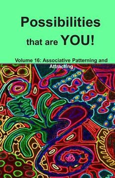 portada Possibilities that are YOU!: Volume 16: Associative Patterning and Attracting (en Inglés)
