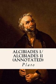 portada ALCIBIADES I/ ALCIBIADES II (annotated) (in English)