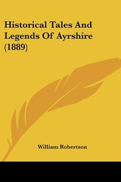 portada historical tales and legends of ayrshire (1889) (en Inglés)