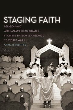 portada Staging Faith: Religion and African American Theater from the Harlem Renaissance to World War II