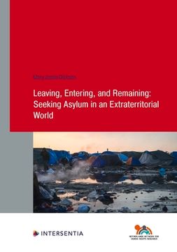portada Leaving, Entering, and Remaining: Seeking Asylum in an Extraterritorial World (en Inglés)