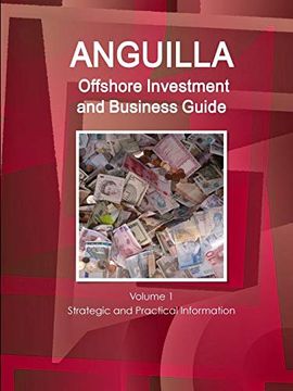 portada Anguilla Offshore Investment and Business Guide Volume 1 Strategic and Practical Information (World Strategic and Business Information Library) (en Inglés)