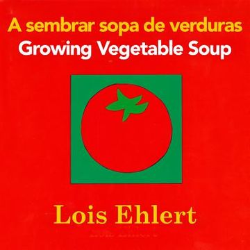 portada a sembrar sopa de verduras / growing vegetable soup bilingual board book