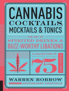 portada Cannabis Cocktails, Mocktails & Tonics: The Art of Spirited Drinks and Buzz-Worthy Libations (en Inglés)