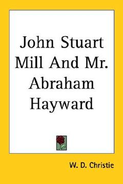 portada john stuart mill and mr. abraham hayward (in English)